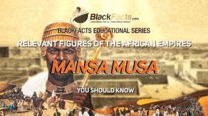 AFRICAN EMPIRES - MANSA MUSA