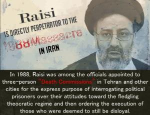 June 21, 2021 - Ebrahim Raisi, a member of the 1988 Massacre’s “Death Commission” assigned as the highest judicial position within the regime.