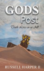 Gods Posts: (Truth Lives in us All!) by Russell Harper II