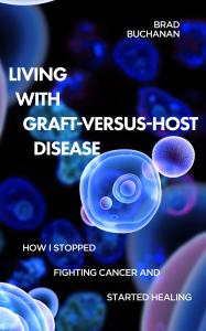 Book Cover of Living with Graft-Versus-Host Disease designed by C.S. Fritz