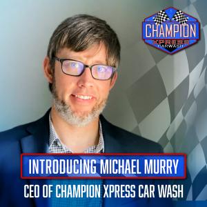 Michael Murry, CEO Champion Xpress Carwash