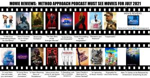 Movie Reviews Must See Movies  for July 2021 from  Method Approach  Podcast (Click Photo to Enlarge)
