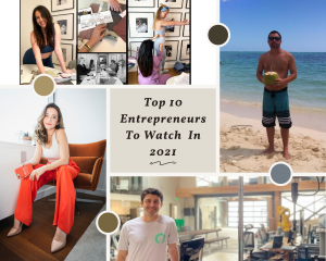 Top 10 entrepreneurs to watch for in 2021