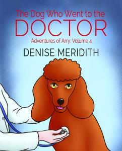 The cover of Arry's latest book--the Dog Who Went to the Doctor--shows Arry at the veterinarian's.