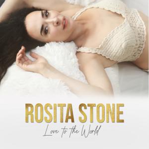 Rosita Stone releases Global Anthem "Love to the World"
