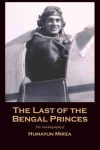 Cover of The Last of the Bengal Princes by Humayun Mirza