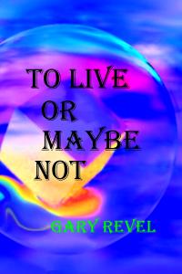 This is a photo of the cover of the book To Live or Maybe Not.
