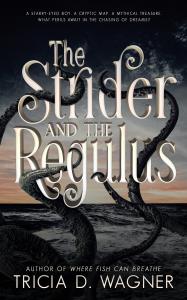 Book Cover - The Strider and the Regulus, by Tricia D. Wagner