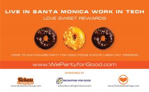 Tech professionals entrust Recruiting for Good to place them in sweet jobs; we celebrate them thru our Labor Day events in Santa Monica #kickassforgood #sweetrewards #partyforgood www.WePartyforGood.com