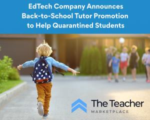 EdTech Start Up The Teacher Marketplace Announces Critical Back to School Promotion to Help Quarantined Students