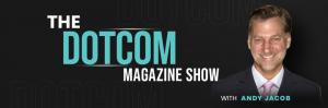 Logo with words The DotCom Magazine Show with picture of Andy Jacob