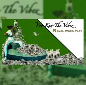 Royal Word Play - You Kno the Vibez