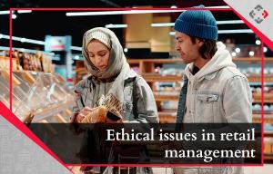Ethical issues in Retail Management