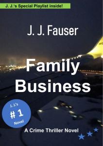 Book cover of the thriller "Family Business" by thriller author J. J. Fauser which is recognized s the most innovative thriller 2021