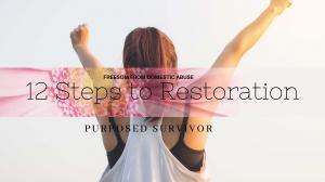 Purposed Survivor - 12 Steps to Restoration