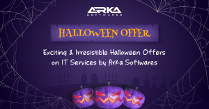 Exciting & Irresistible Halloween Offers on all IT Solutions and Services provided by Arka Softwares