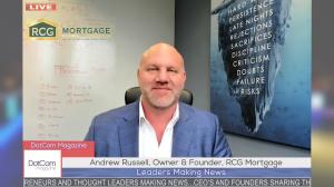 Andrew Russell, Owner & Founder, RCG Mortgage, A DotCom Magazine Exclusive Interview