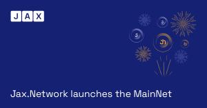 JaxNetwork MainNet Launch