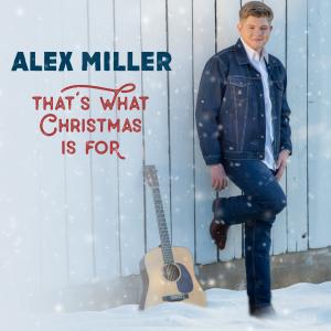 Alex Miller  "That's What Christmas Is For" single cover