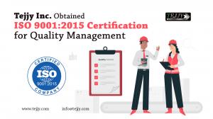 Tejjy Inc. Obtained ISO 9001:2015 Certification for Quality Management