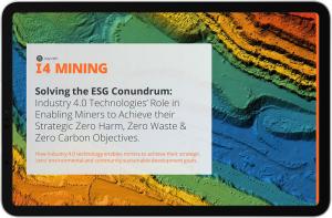 Solving the ESG Conundrum: Industry 4.0 Technologies’ Role in Enabling Miners to Achieve their Strategic Zero Harm, Zero Waste & Zero Carbon Objectives'