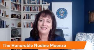 Nadine Maenza, Chair, United States Commission on International Religious Freedom (USCIRF)