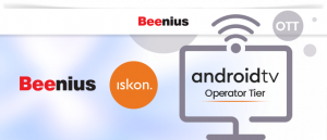 PR -BEENIUS & ISKON INTERNET - Android TV OPERATOR TIER SOLUTION