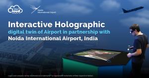 Holographic digital twin of Noida International Airport developed by ViitorCloud