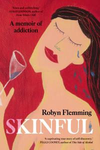 Front Cover of Book Skinful: A Memoir of Addiction, Robyn Flemming