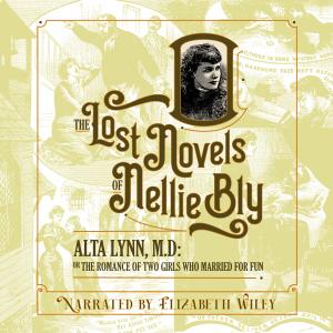 The Cover Art For Nellie Bly's Novel Alta Lynn, M.D.: The Romance Of Two Girls Who Married For Fun