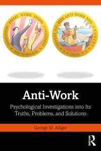 This image shows the cover of the new book, Anti-Work: Psychological Investigations into Its Truths, Problems, and Solutions