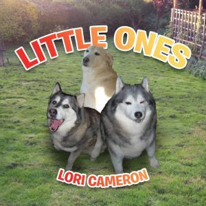 Little Ones - also by Lori Cameron 