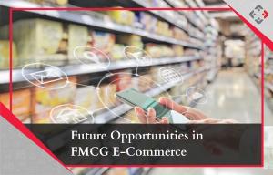 Future Opportunities with FMCG E-Commerce