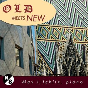 Old Meets New -- Max Lifchitz Pianist