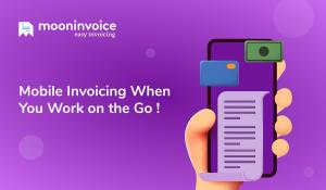 Mobile Invoicing When You Work on the Go !