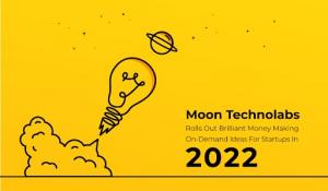 Moon Technolabs rolls out innovative startup ideas in 2022
