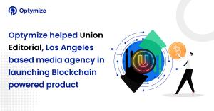 Optymize helped Union Editorial, Los Angeles based media agency in launching Blockchain powered product
