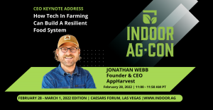 AppHarvest Founder & CEO Jonathan Webb Joins CEO Keynote Line-Up For Indoor Ag-Con 2022 In Las Vegas