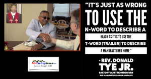 Rev. Donald Tye Jr  was raised in a pre-HUD Code factory built home and raised his own family in such a home. Tye has advocated there is a need for more manufactured homes.