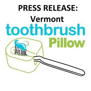Press Release Vermont with Toothbrush Pillow logo