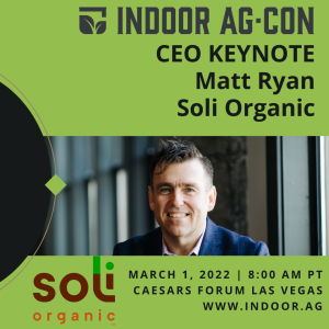 Soli Organic CEO Matty Ryan Joins Keynote Line-Up At Indoor Ag-Con Las Vegas 2022