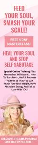 Four Day Masterclass Series by Nancy Penttila entitled "Feed Your Soul, Smash Your Scale" is available now 