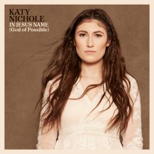 Katy Nichole, "In Jesus Name (God of Possible)" cover art
