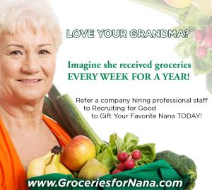 Participate in referral program to earn nana groceries for 1 year #groceriesfornana #recruitingforgood www.RecruitingforGood.com