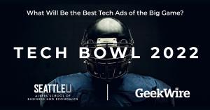 What will be the best tech ads of the Big Game? Join Tech Bowl 2022 to find out. Sponsored by the Albers School of Business and Economics and GeekWire.