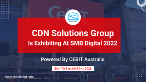 CDN Solutions Group Is All Set To Participate In CeBIT 2022 Australia.