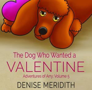 A Dog Who Wanted a Valentine cover shows Arry the poodle mourning not getting a valentine.