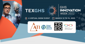 TEXGHS Global Health Security Innovation Week taking place March 12 to 15, 2022 virtually. Register at http://texghs.org/ghsiw22/.