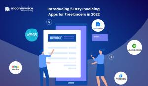 Introducing 5 Easy Invoicing Apps for Freelancers in 2022