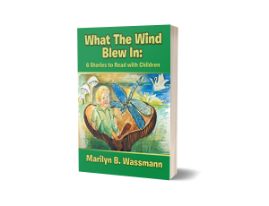 Marilyn B. Wassmann’s “What The Wind Blew In” Enchants Readers of All Ages